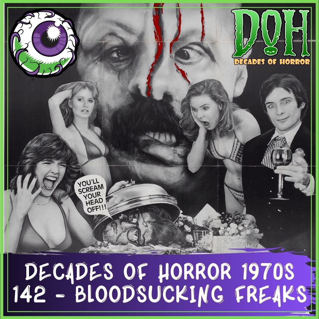 BLOODSUCKING FREAKS (1976) – Episode 142 – Decades of Horror 1970s