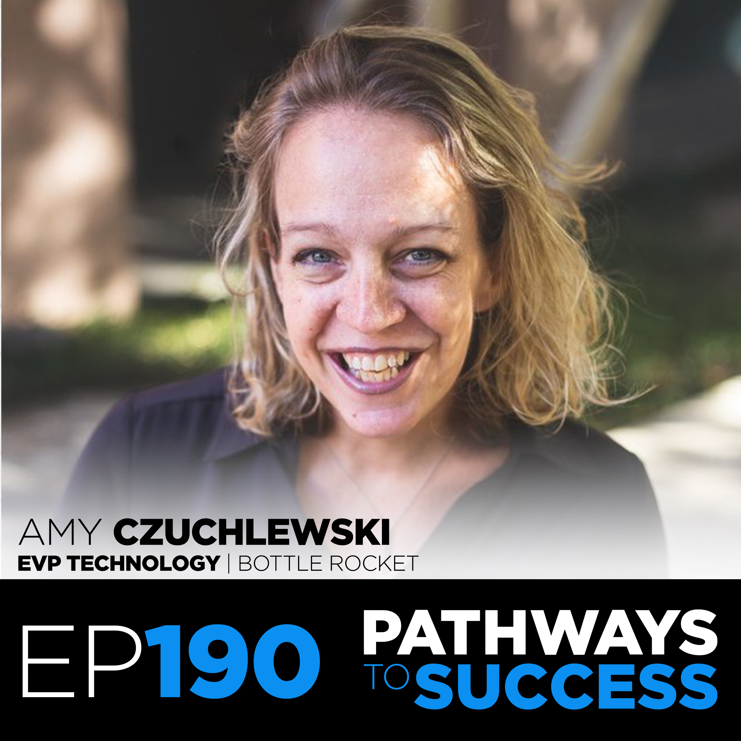 190: Career Secrets for Women in Technology | Amy Czuchlewski | EVP of Technology Bottle Rocket