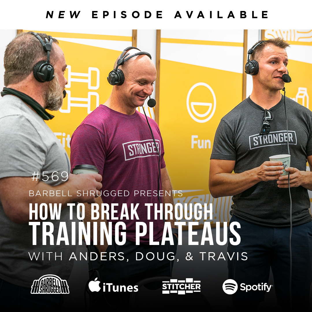 How to Break Through Training Plateaus w/ Anders Varner, Doug Larson, and Coach Travis Mash - Barbell Shrugged