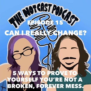 The Notcast: Life, Love, Misery & Deep Sh*t