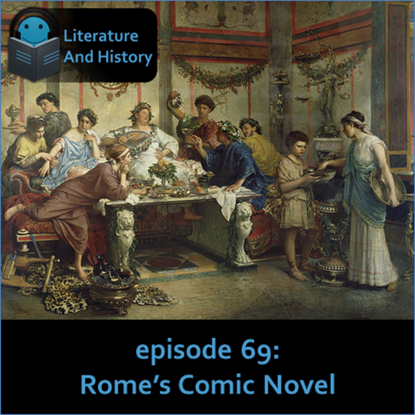 Episode 69: Rome's Comic Novel (Petronius' Satyricon)