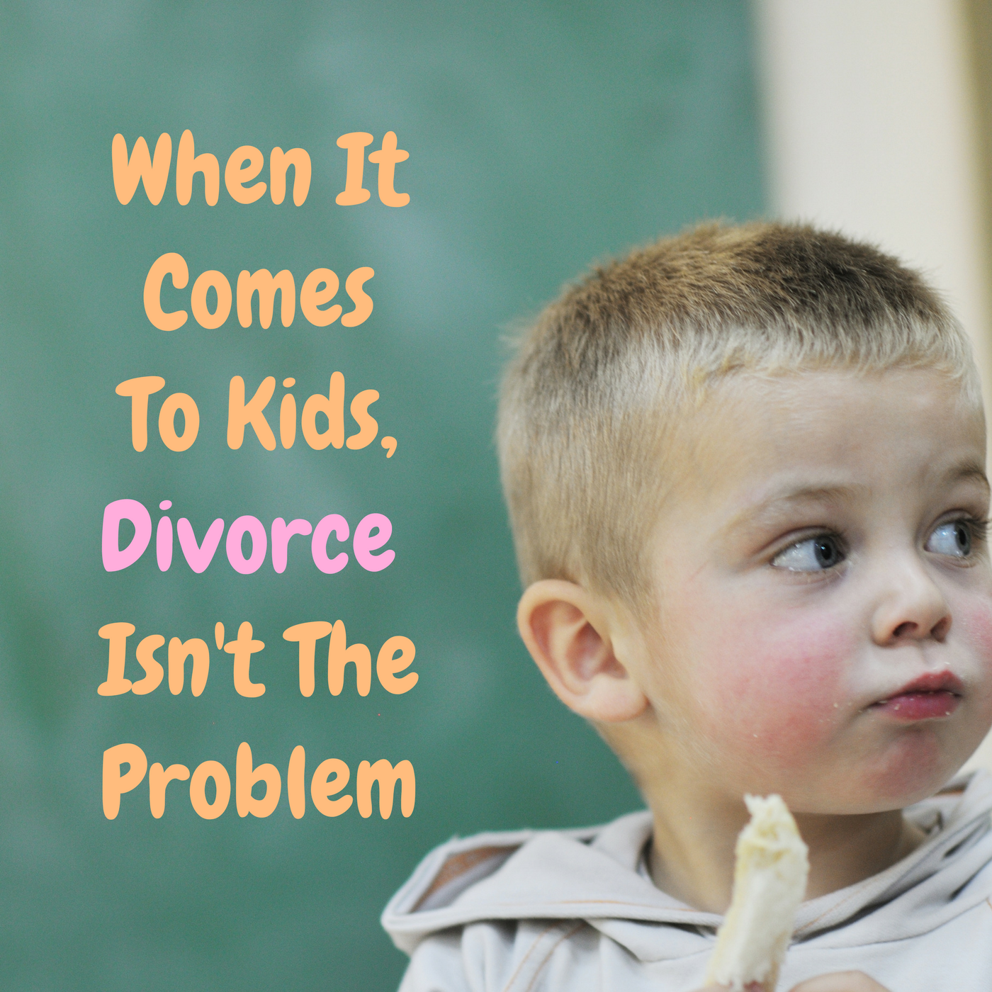 When It Comes To Kids, Divorce Isn't The Problem