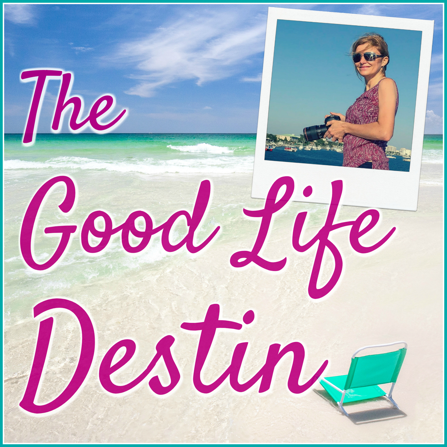 The Good Life Destin Podcast