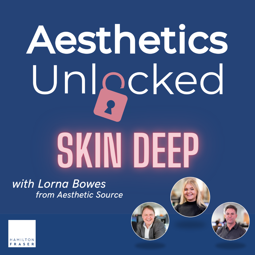Aesthetics Unlocked,  Hamilton Fraser Cosmetic Podcast