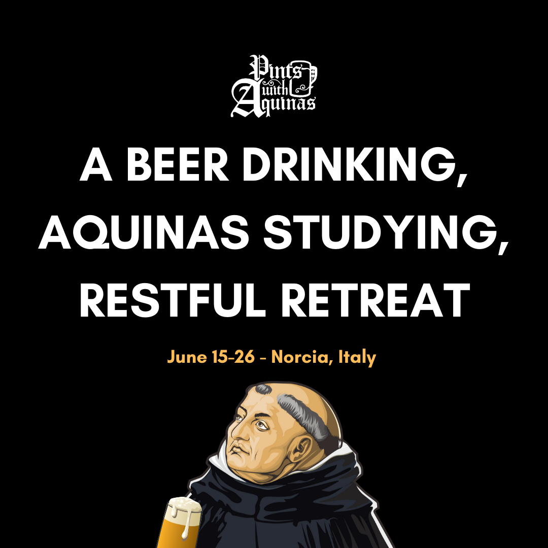 A Beer Drinking, Aquinas Studying, Restful Retreat (& Dr. Craig Stuff)