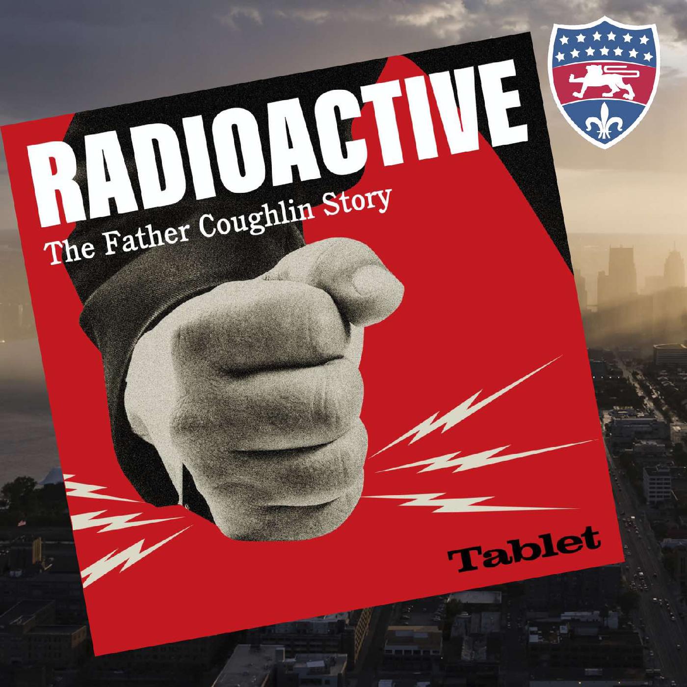 Michigan's Anti-semitic "Radio Priest" who made the template for today (ft. Andrew Lapin, Radioactive)