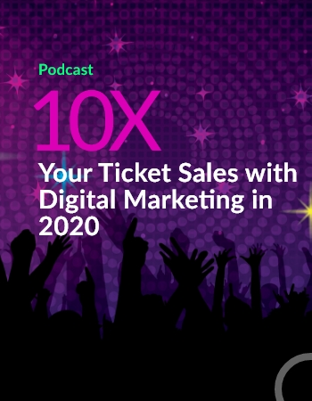10x Your Ticket Sales with Digital Marketing in 2020