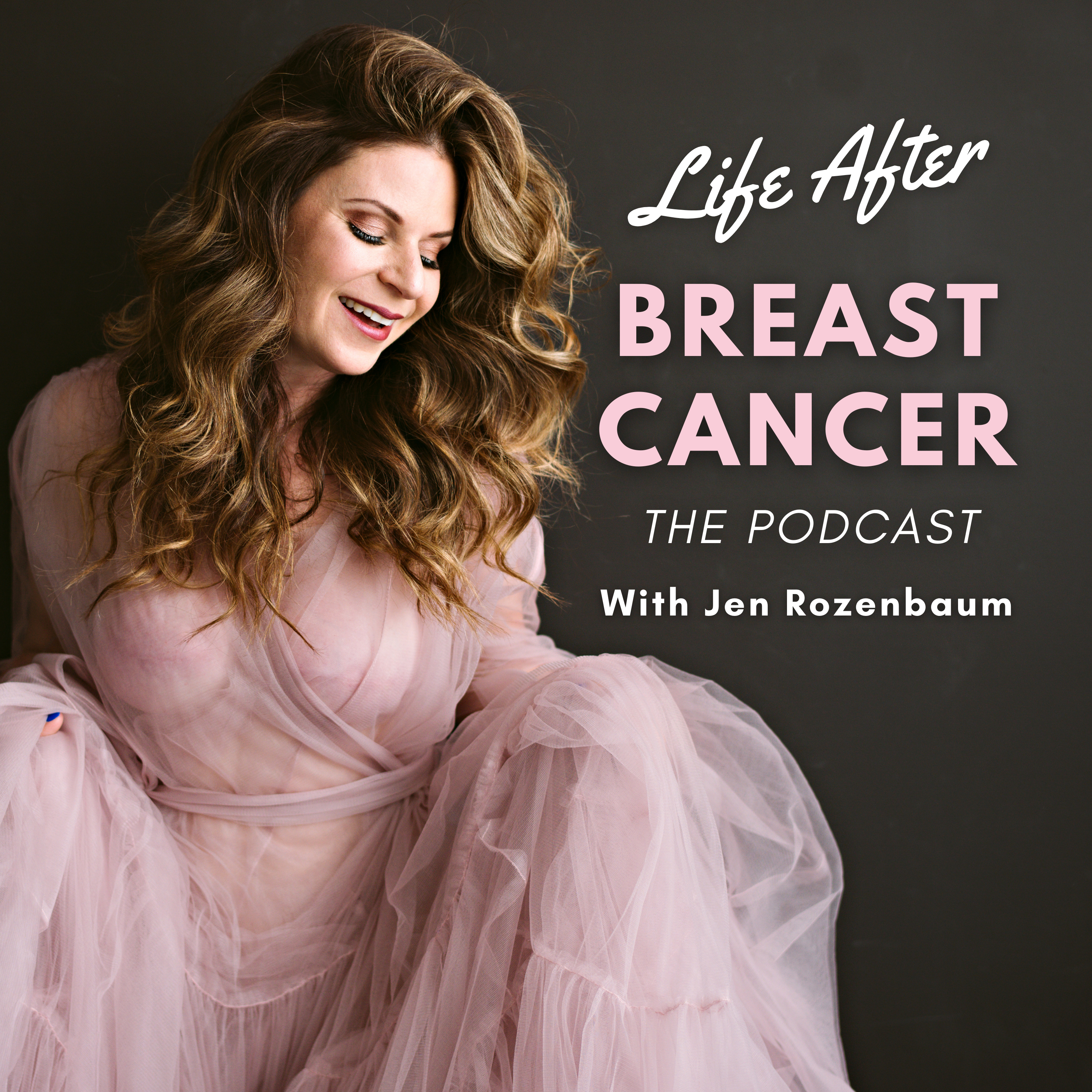 Life After Breast Cancer: The Podcast With Jen Rozenbaum