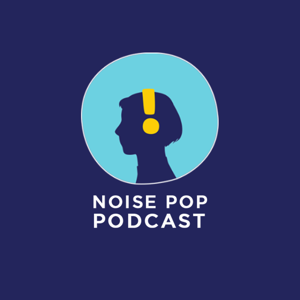 The Noise Pop Podcast