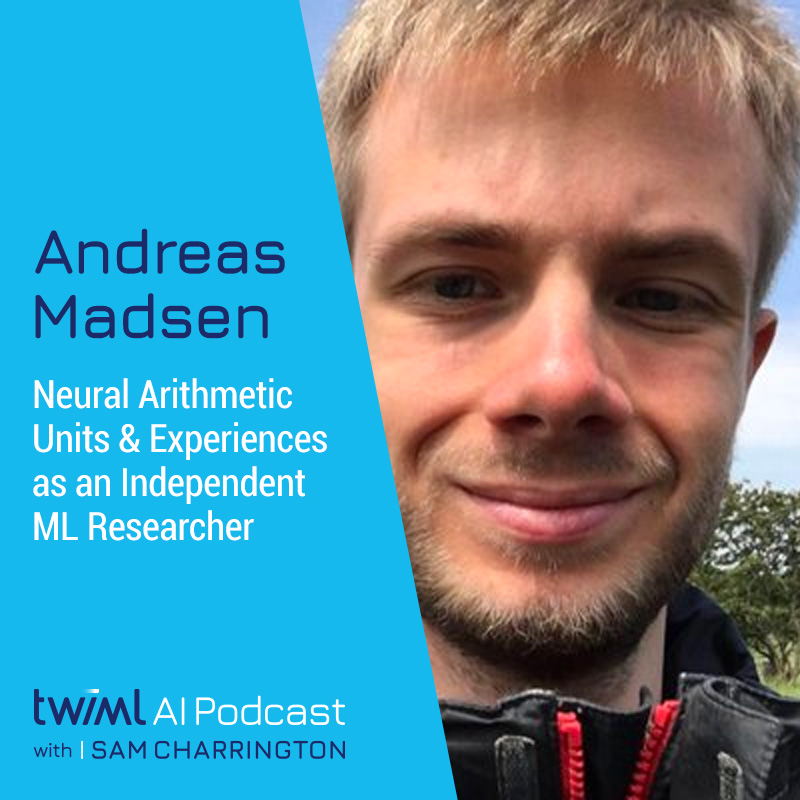 Neural Arithmetic Units & Experiences as an Independent ML Researcher with Andreas Madsen