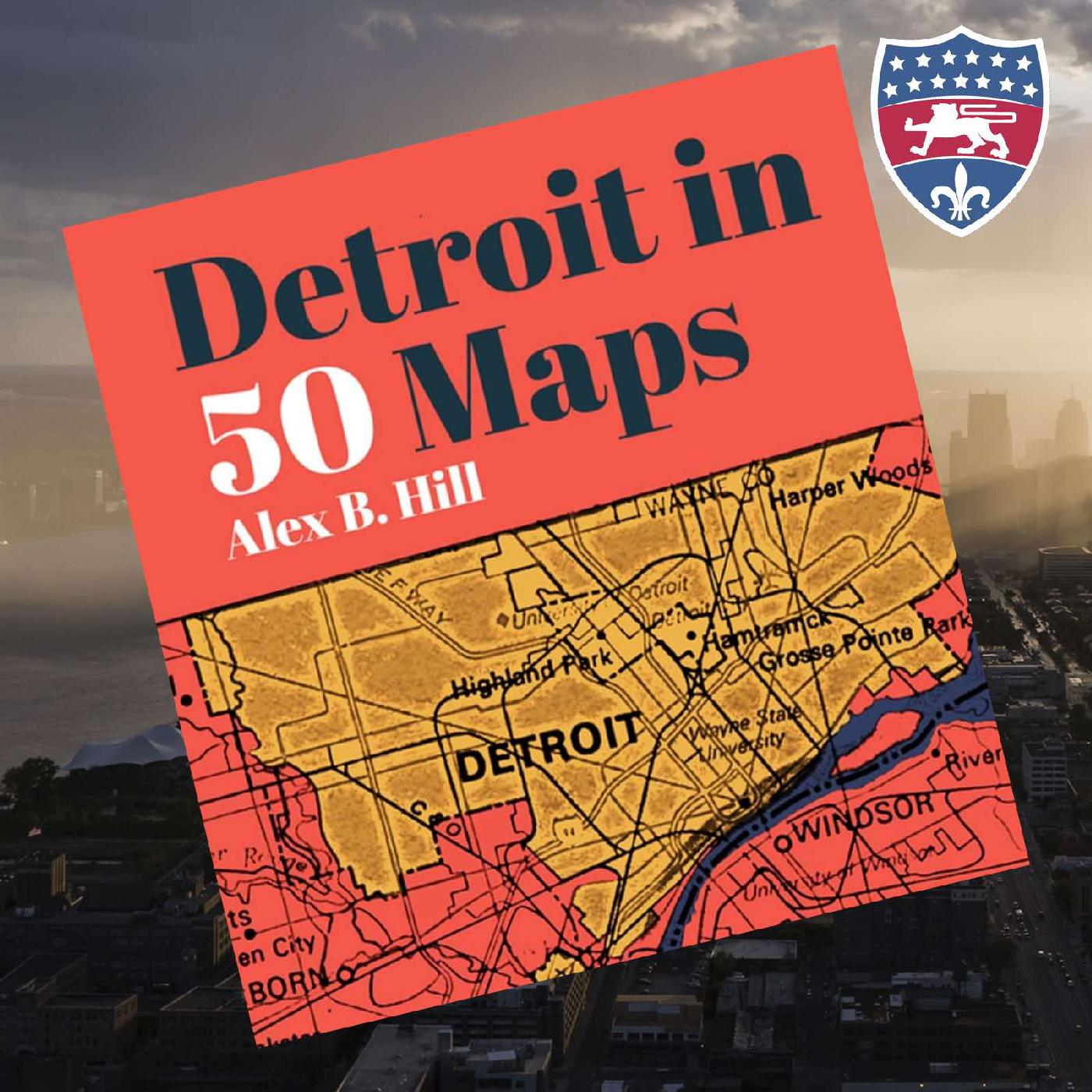 Telling Detroit's story with maps (ft. Alex B. Hill)