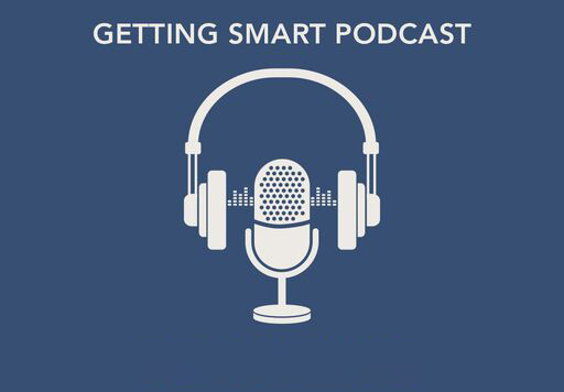 Getting Smart Podcast