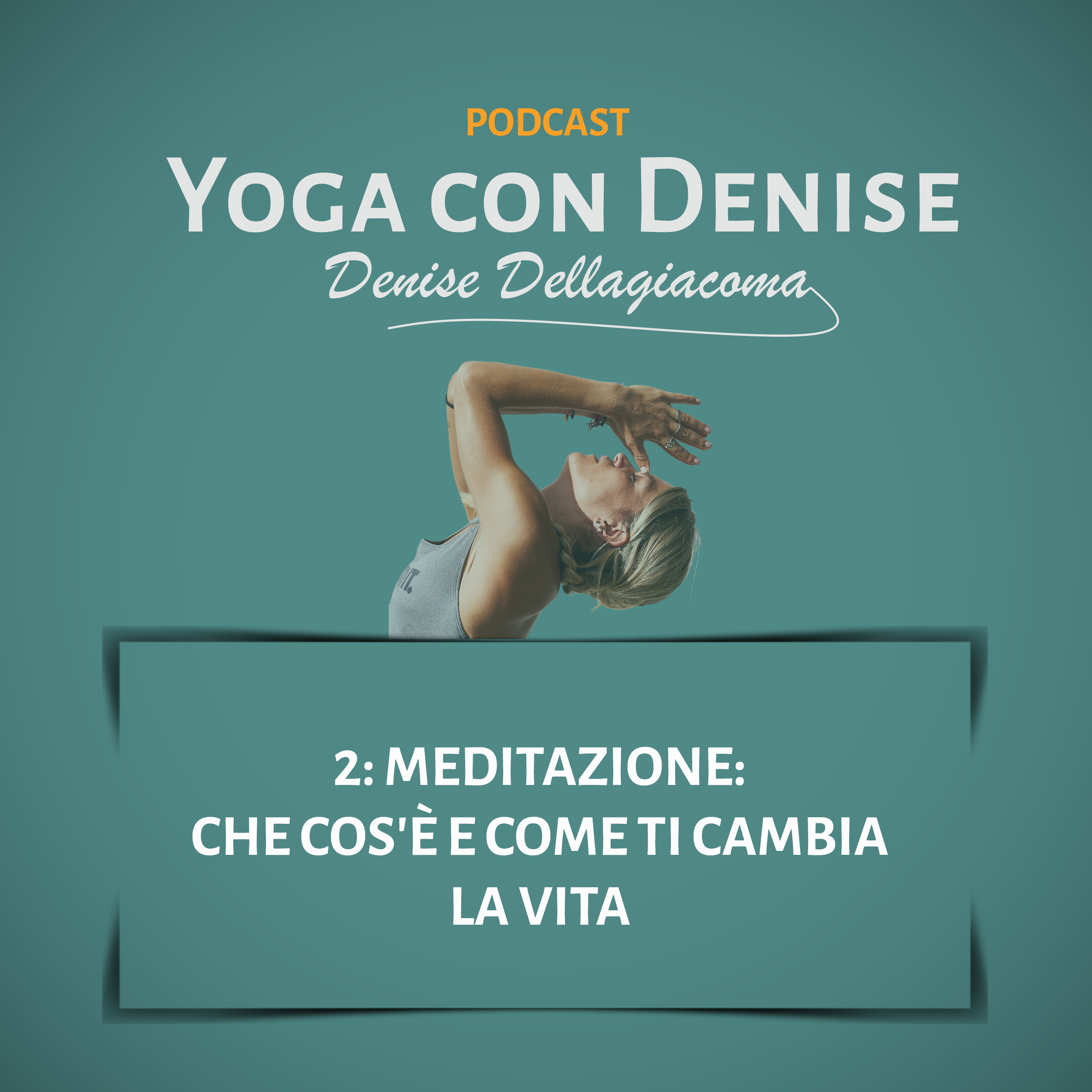 2 Meditazione Che Cos E E Come Ti Cambia La Vita Yoga Con Denise Podcast Fortune Podcast