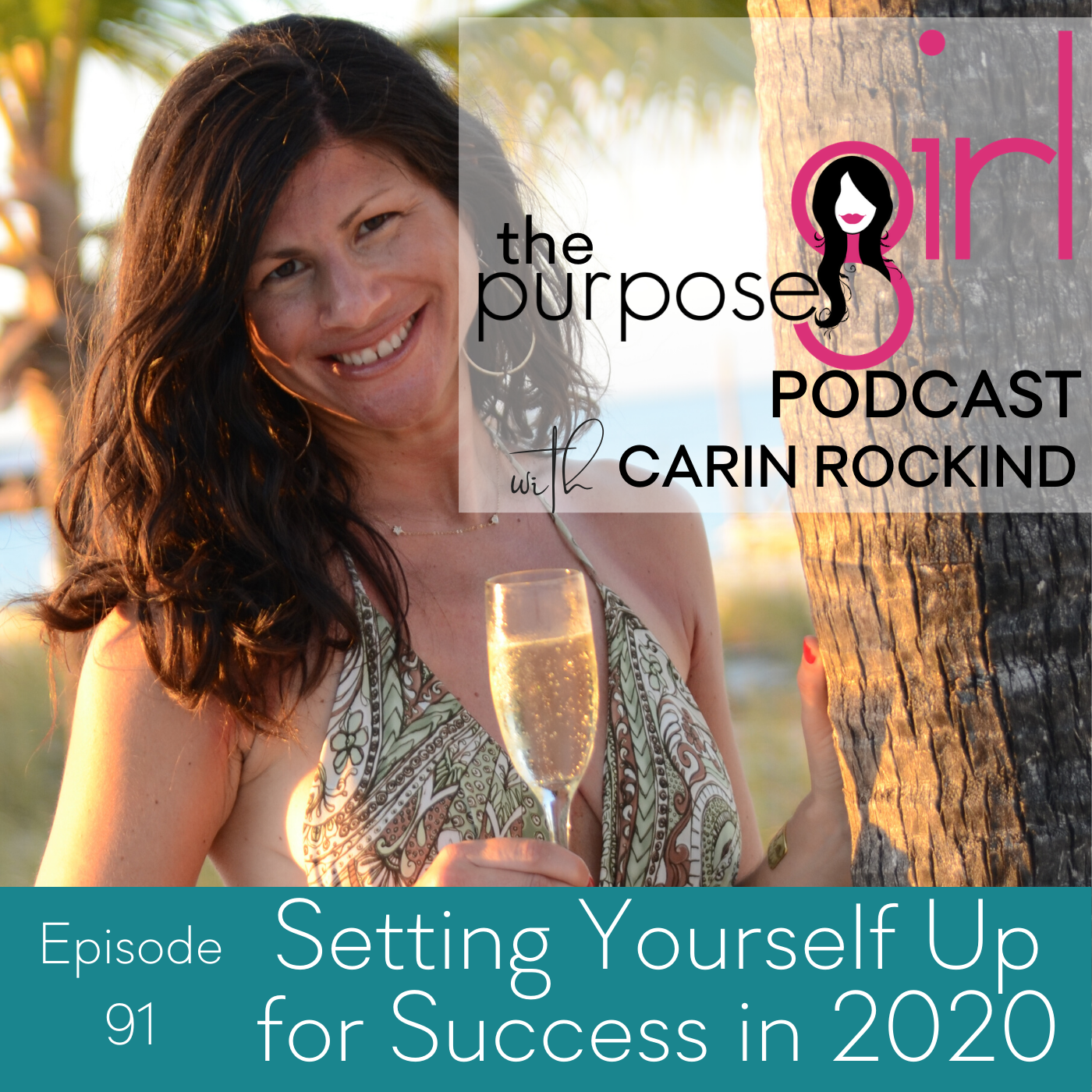 The PurposeGirl Podcast Episode 091: Setting Yourself Up for Success in 2020
