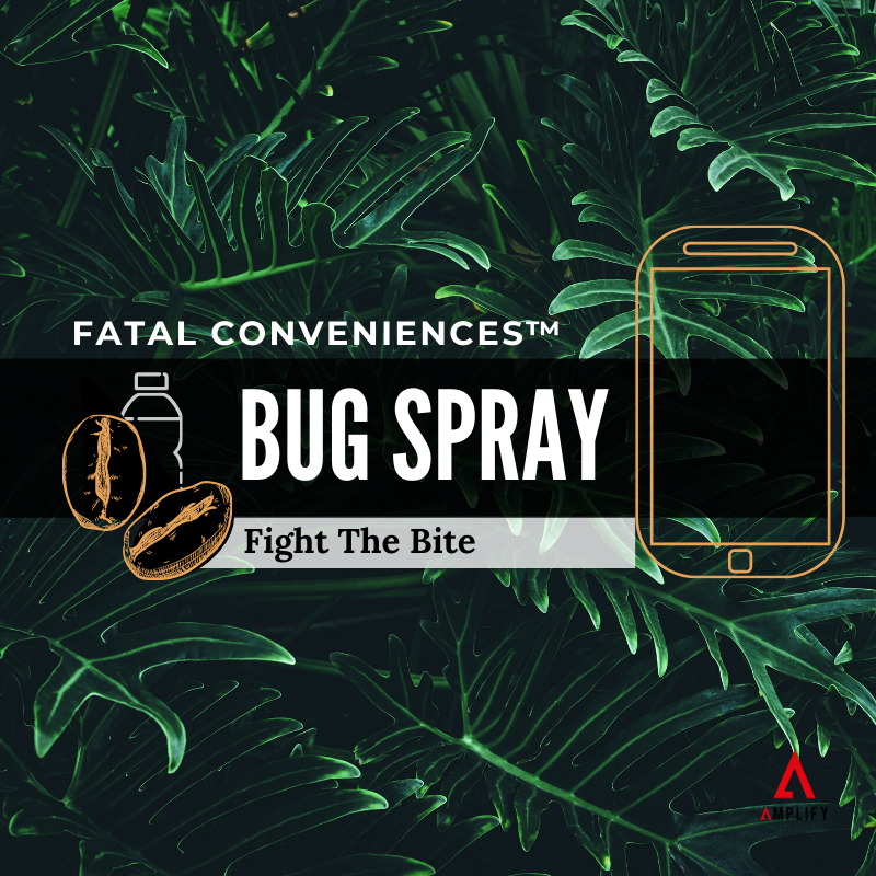 #29 Fatal Conveniences: Bug Spray: Fight the Bite