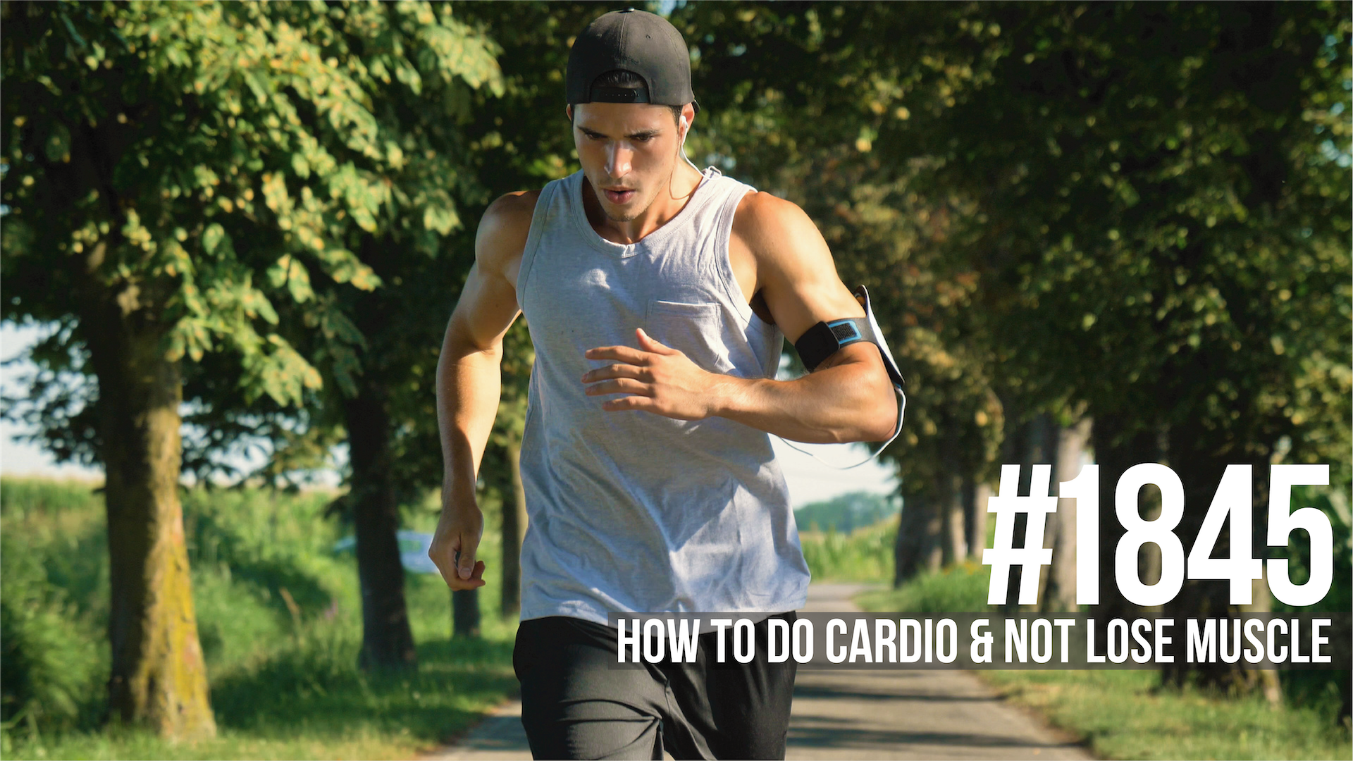 1845: How to Do Cardio & Not Lose Muscle