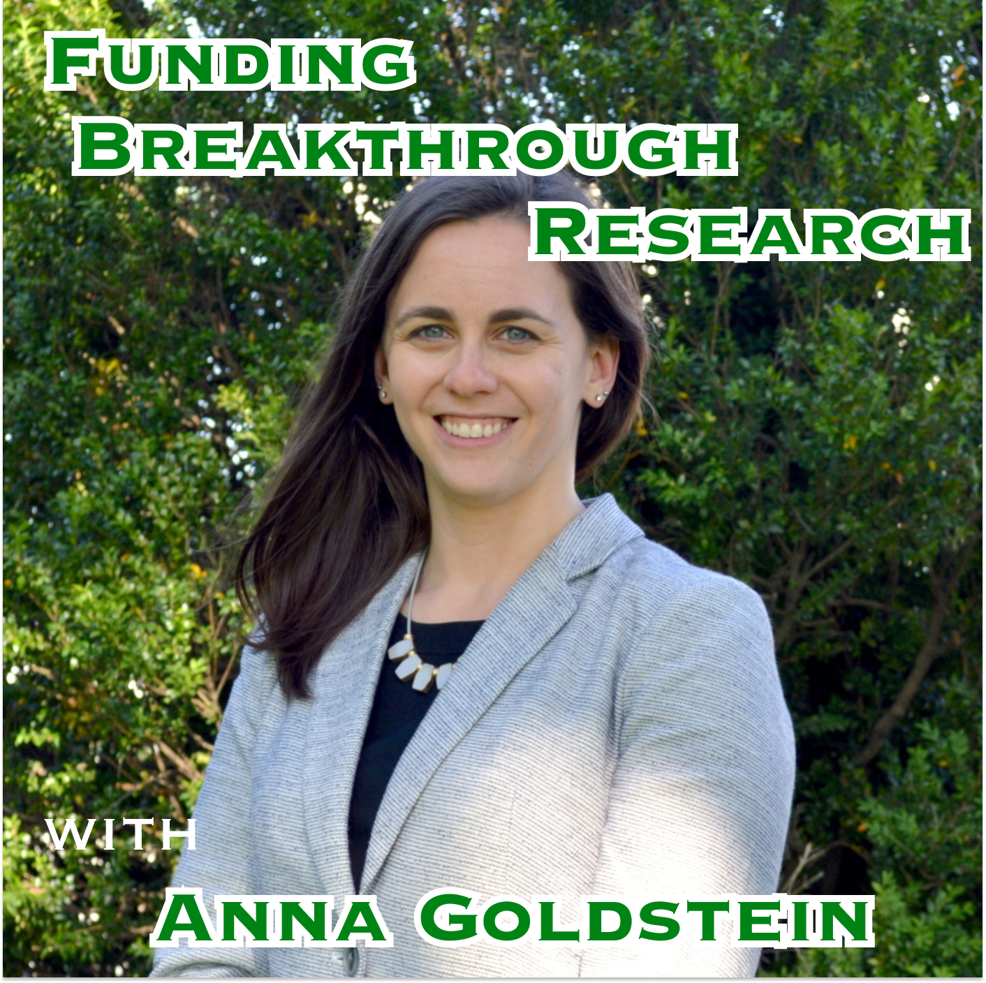 Funding Breakthrough Research with Anna Goldstein