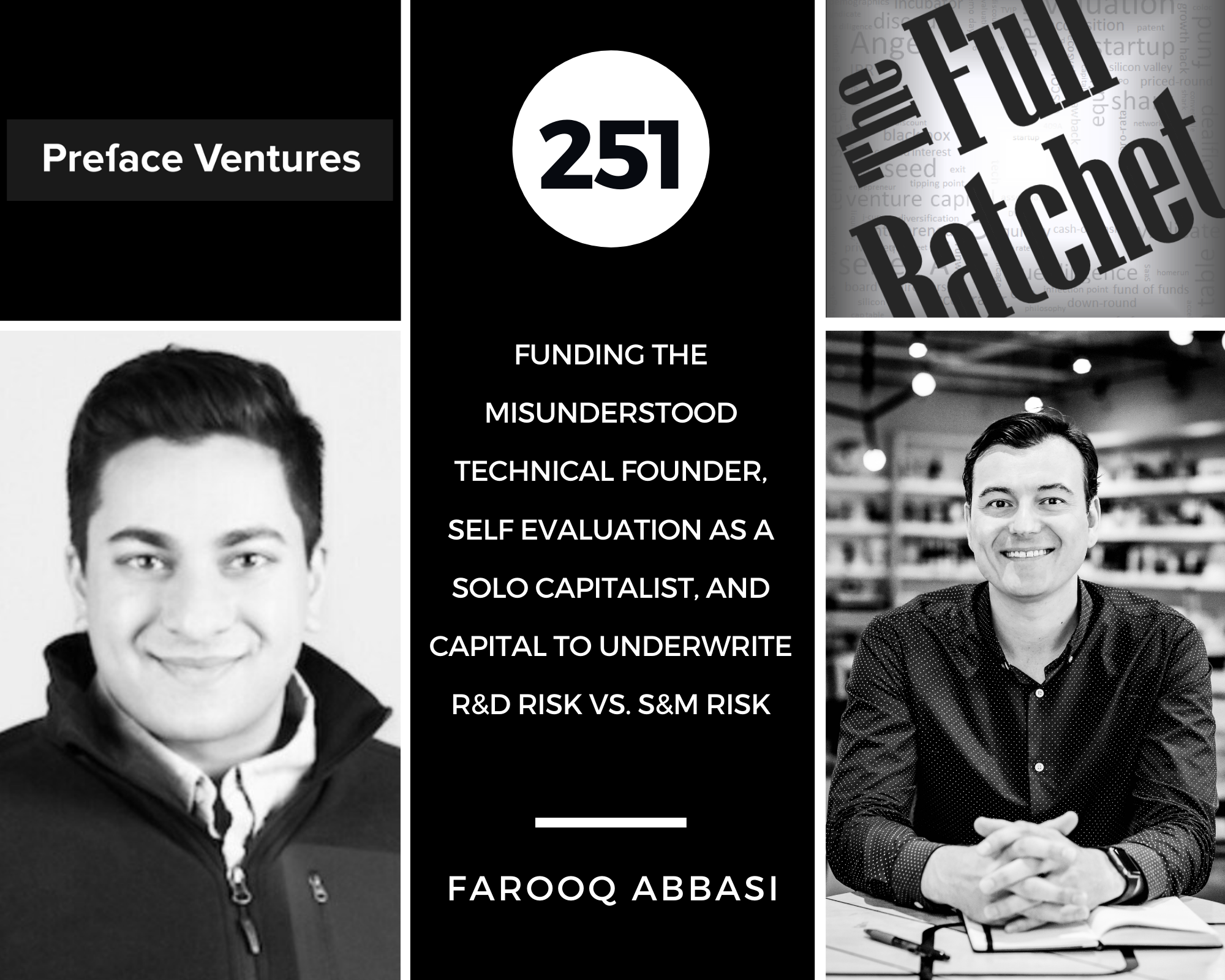 251. Funding the Misunderstood Technical Founder, Self Evaluation as a Solo Capitalist, and Capital to Underwrite R&D risk vs. S&M risk (Farooq Abbasi)