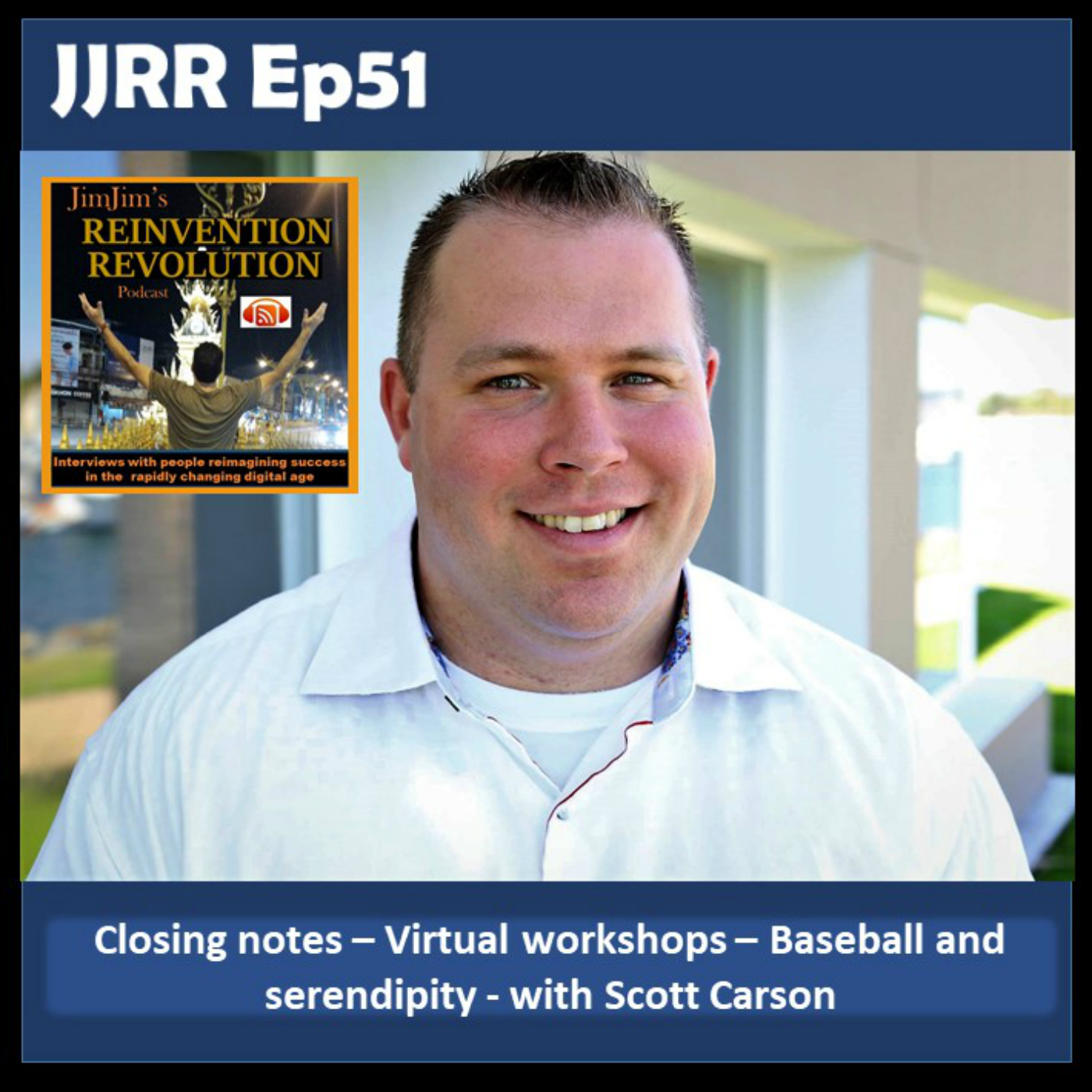 Closing notes - Virtual workshops - Baseball and serendipity - with Scott Carson