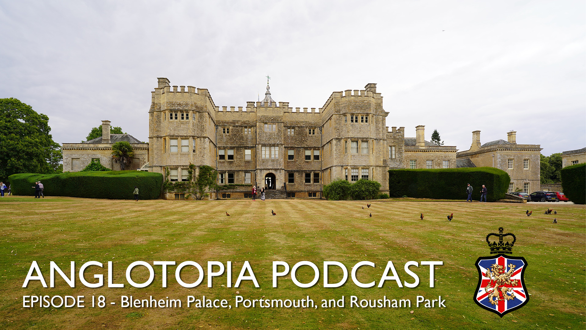 Anglotopia Podcast: Episode 18 - Blenheim Palace, Portsmouth Dockyard, and Rousham Park
