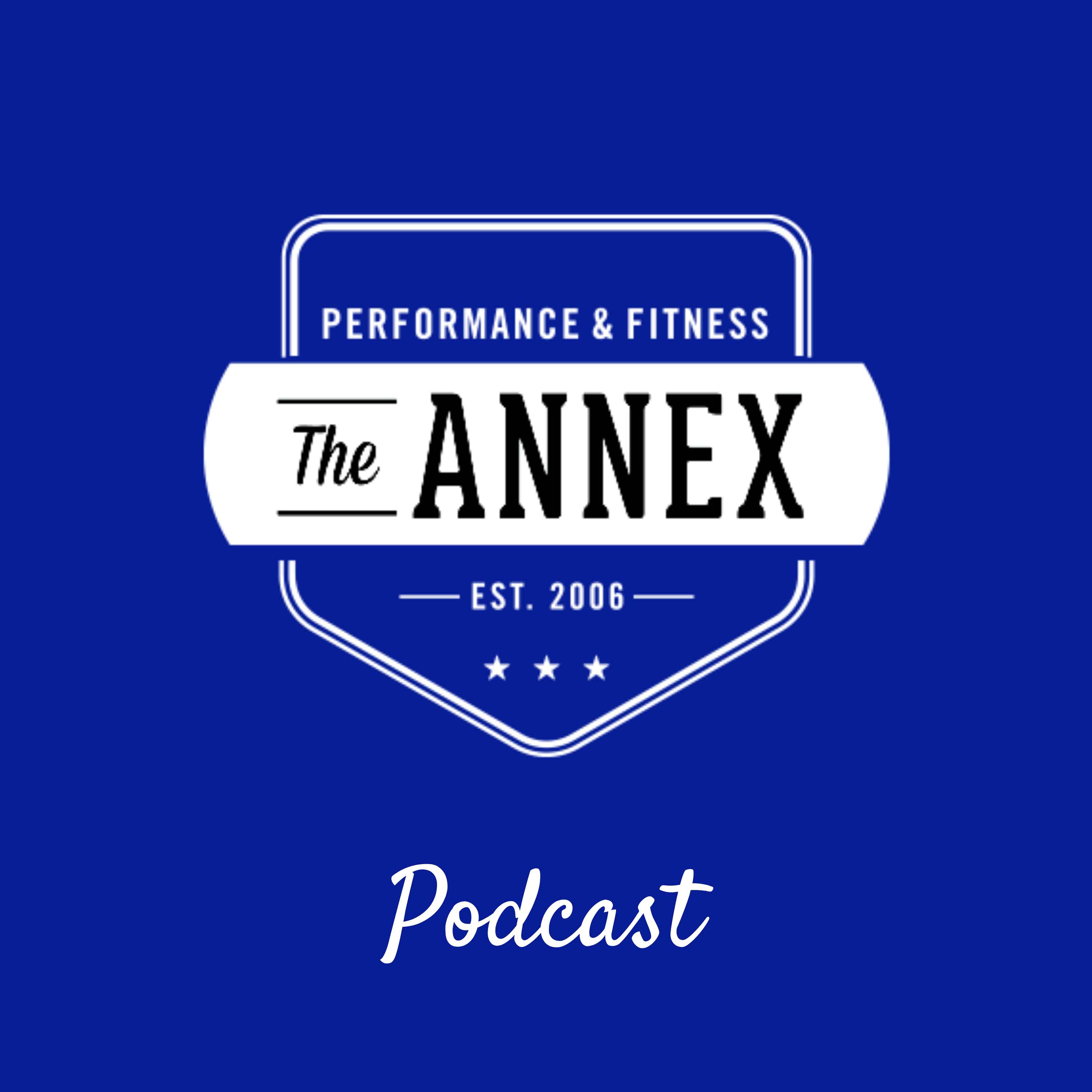 The ANNEX Performance and Fitness Podcast