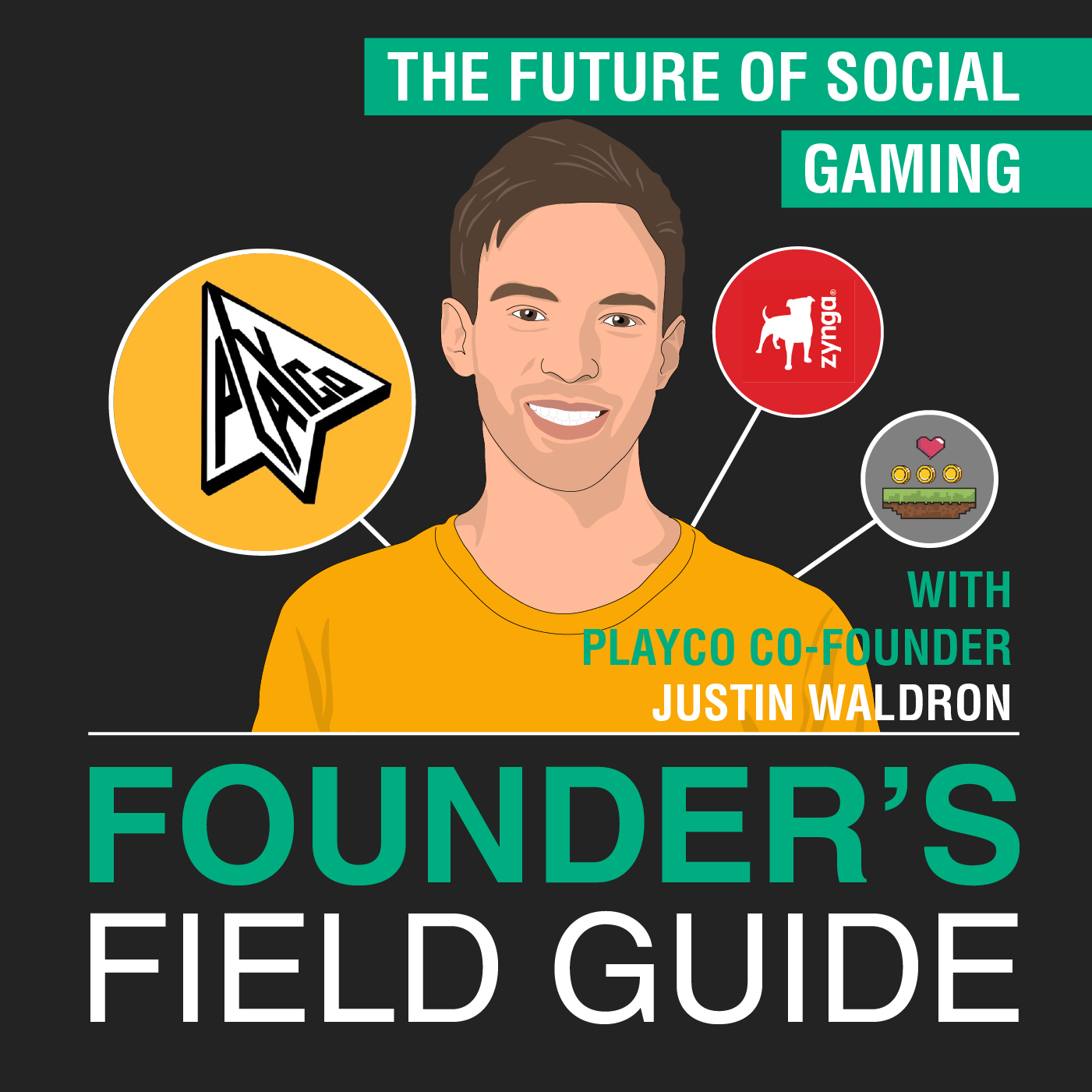 Justin Waldron – The Future of Social Gaming – [Founder’s Field Guide
