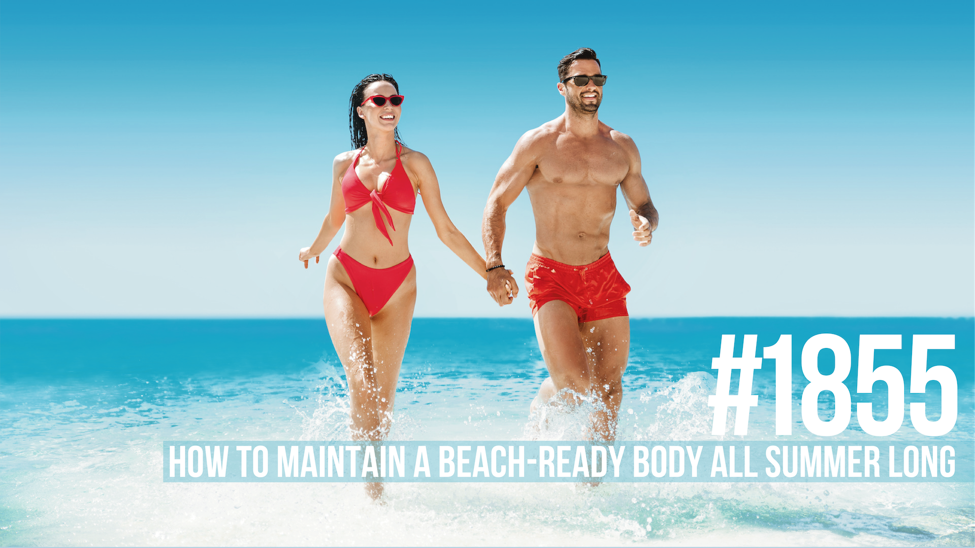 1855: How to Maintain a Beach-Ready Body All Summer Long