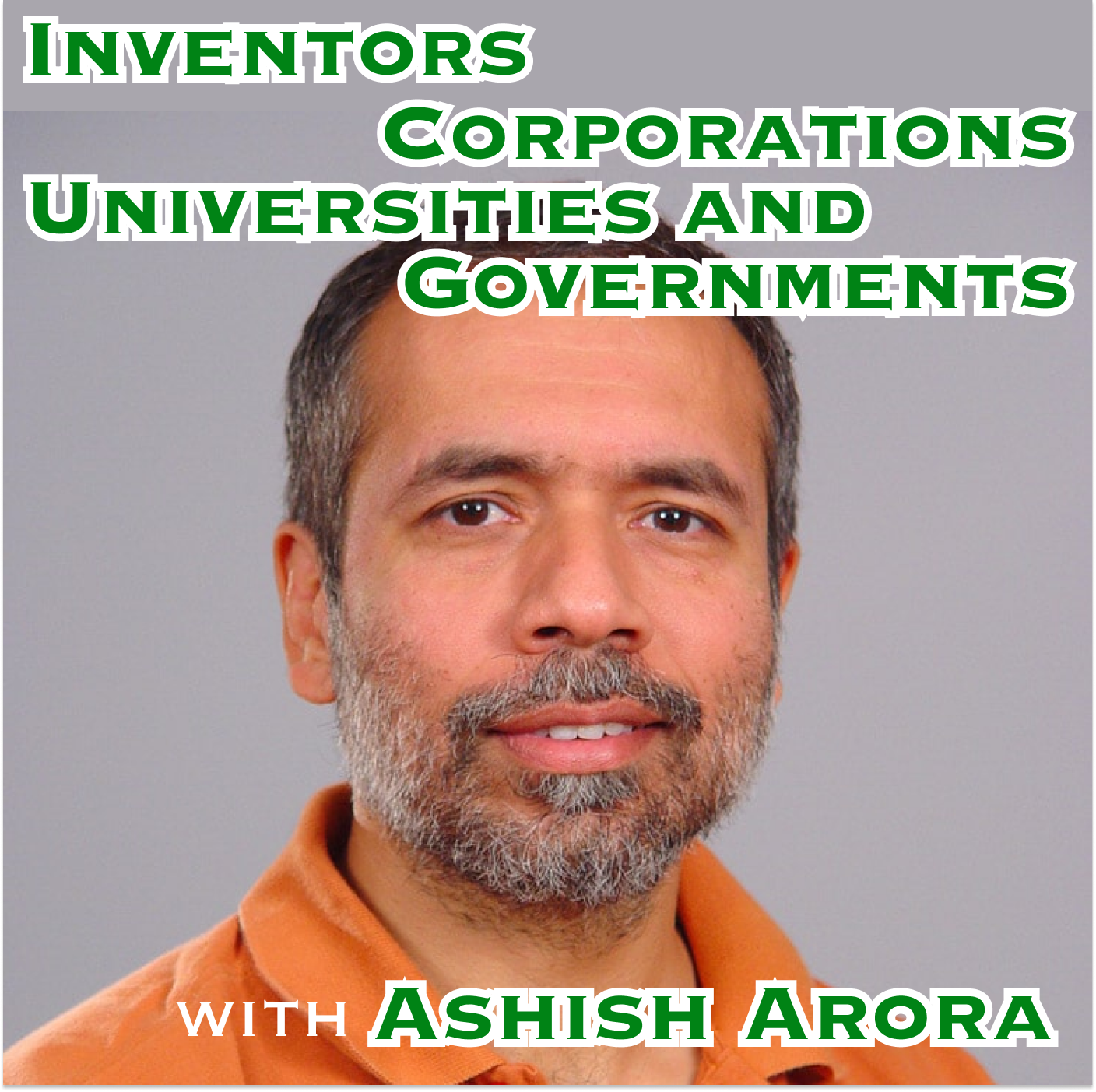 Inventors, Corporations, Universities, and Governments with Ashish Arora