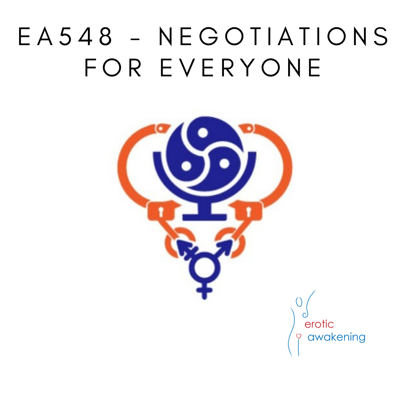 Erotic Awakening - EA548 - Negotiations for Everyone