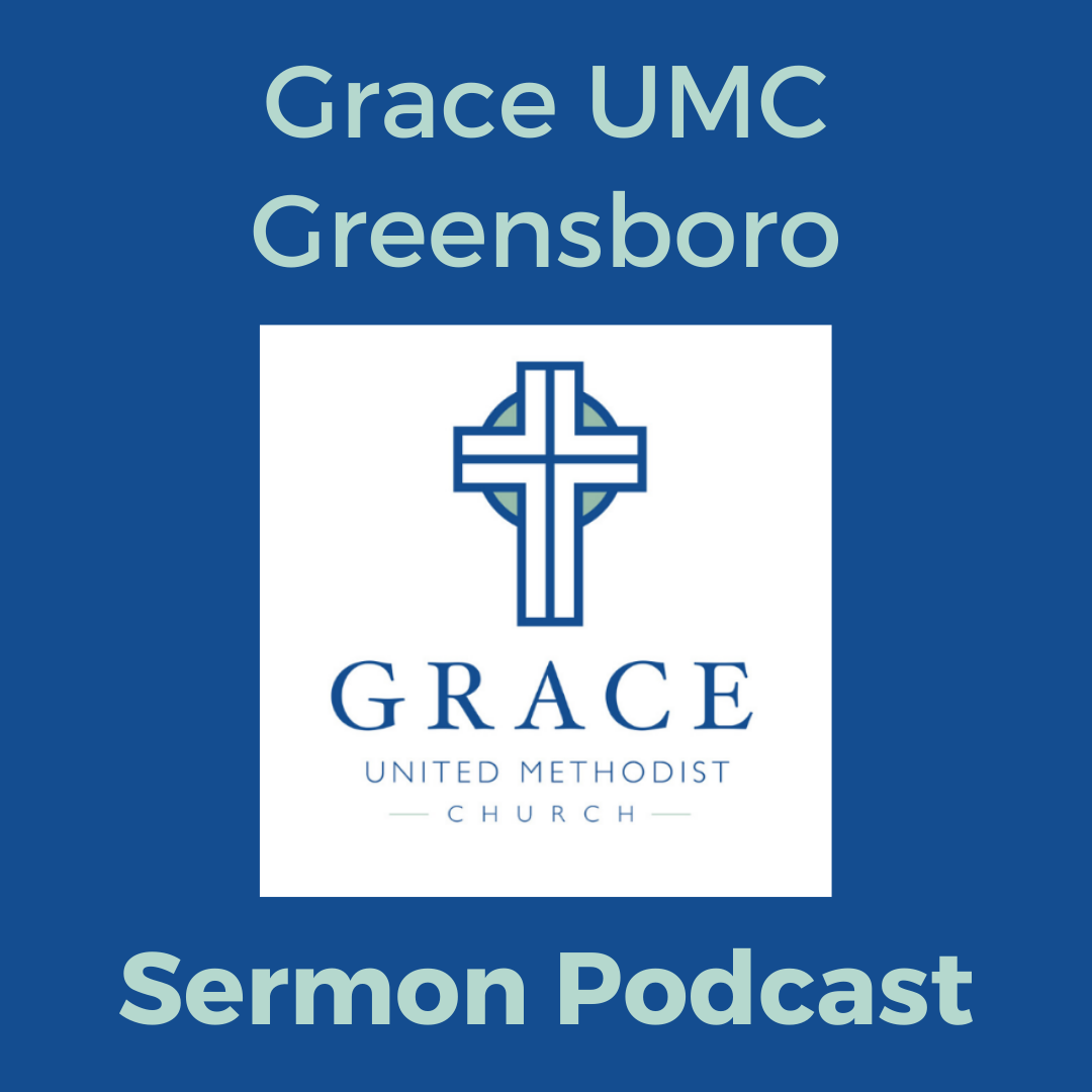 Grace UMC (Greensboro) Sermon Podcast