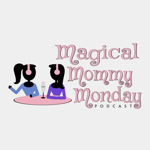 The Magical Mommy Monday Podcast