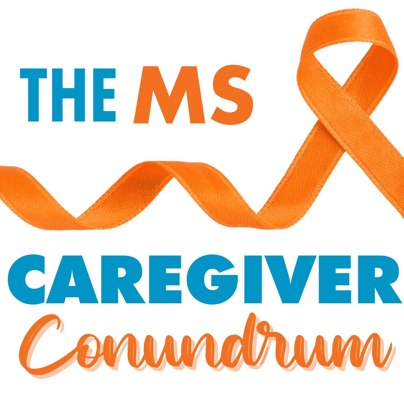 The MS Caregiver Conundrum