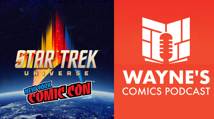 Wayne’s Comics Podcast #558: NYCC Interviews with IDW Star Trek Creators
