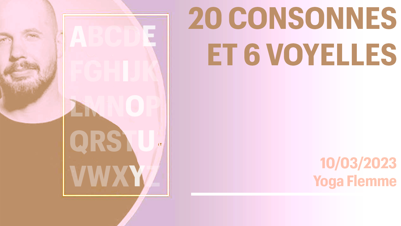 20 CONSONNES ET 6 VOYELLES