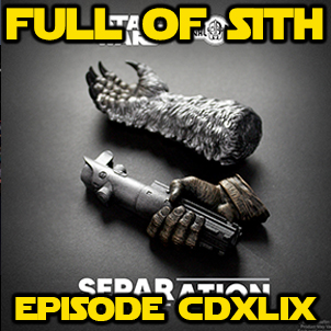 Episode CDXLIX: Severed Limbs of Star Wars