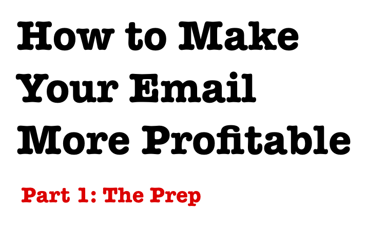 How to Make Your Email More Profitable: Part 1