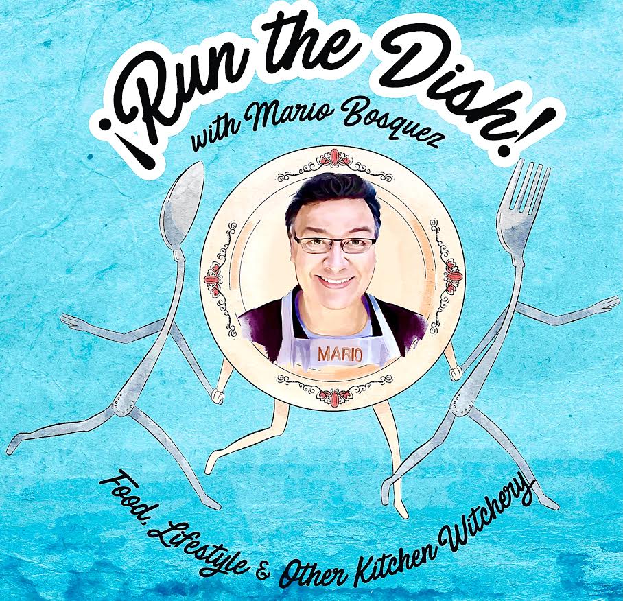 Run the Dish with Mario Bosquez