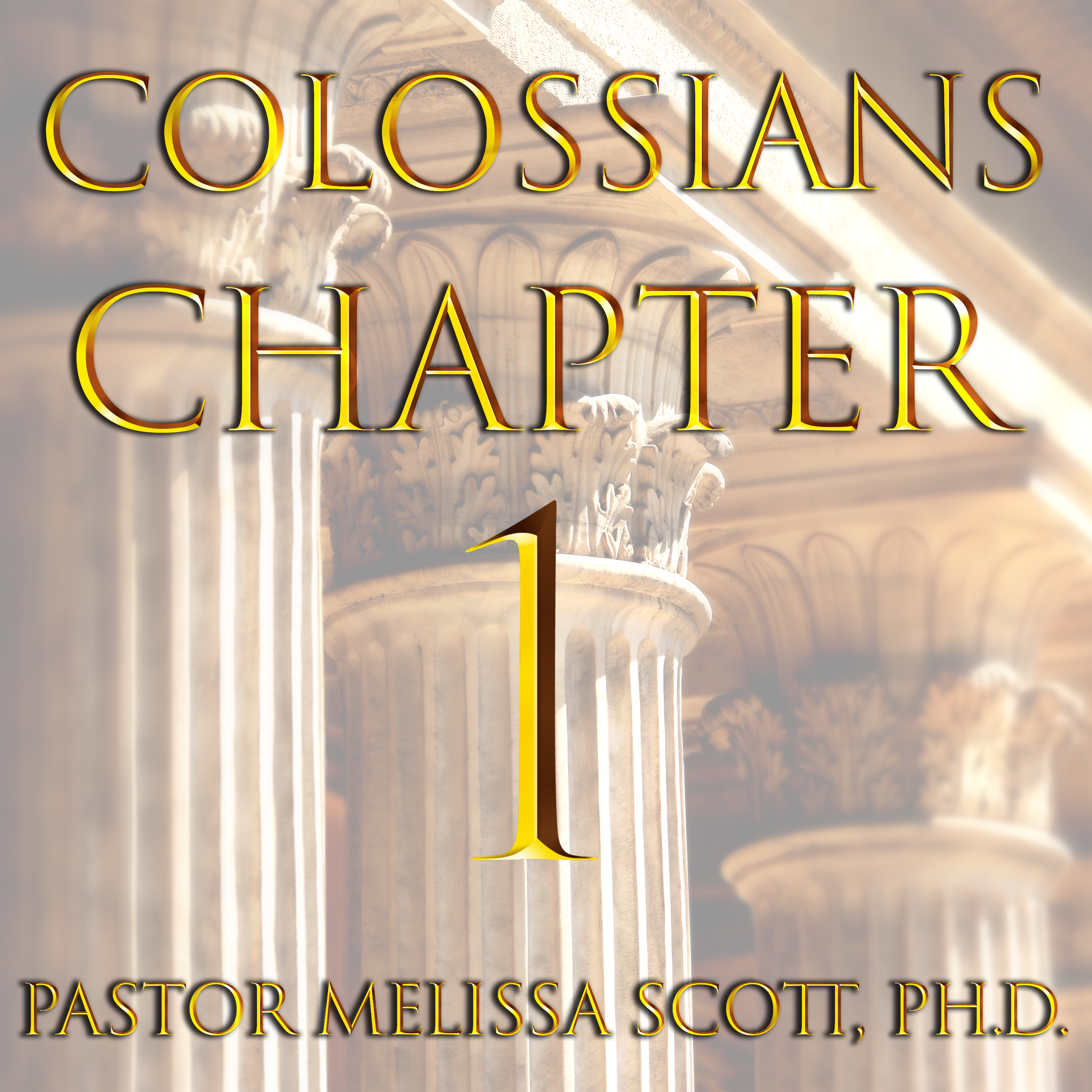 Colossians Chapter 1 - Pastor Melissa Scott, Ph.D.