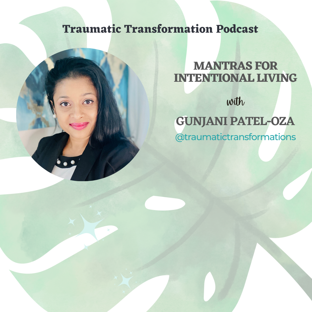 Traumatic Transformations with Gunjani Patel