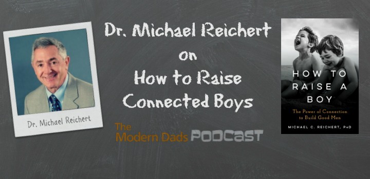Dr. Michael Reichert on How to Raise Connected Boys
