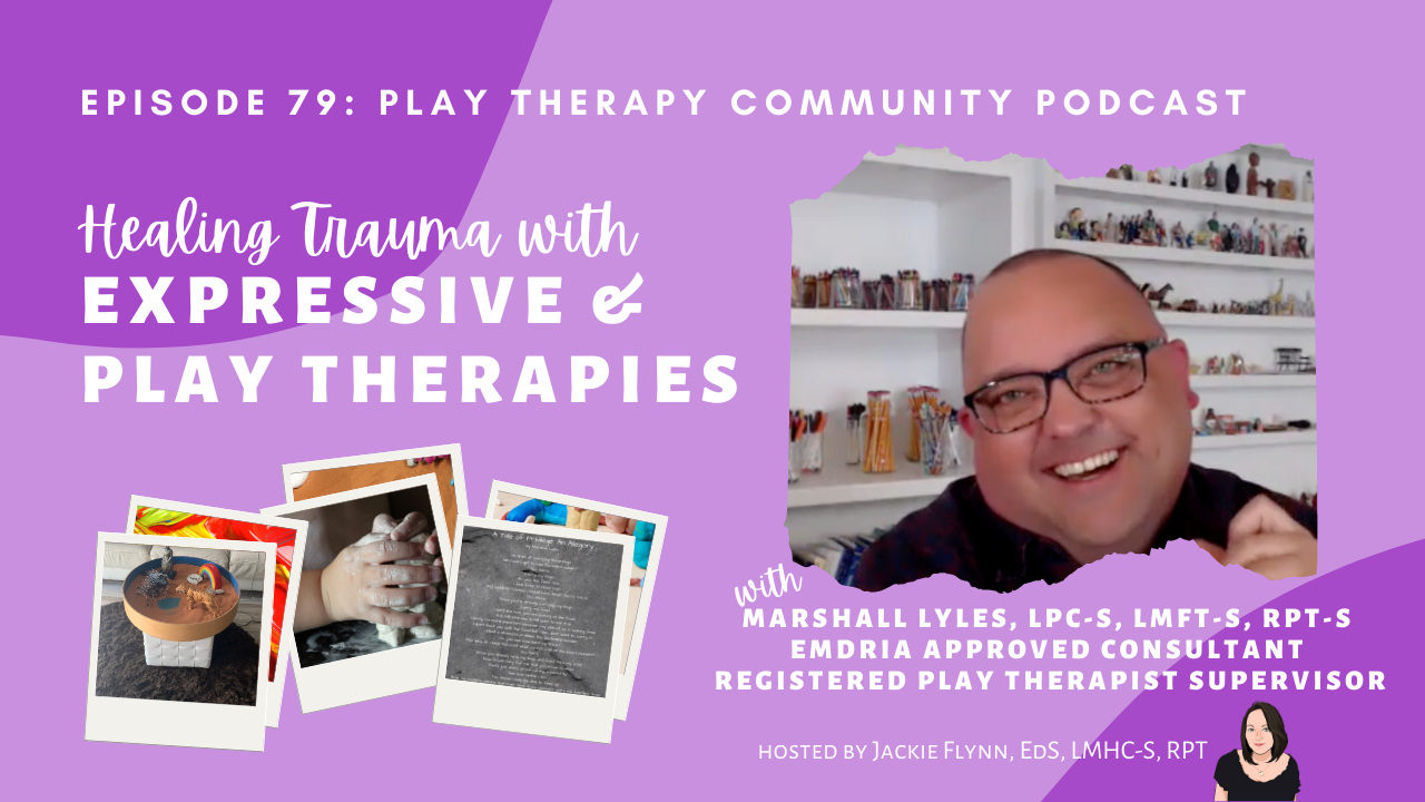 79: Healing Trauma with Expressive & Play Therapies with Marshall Lyles