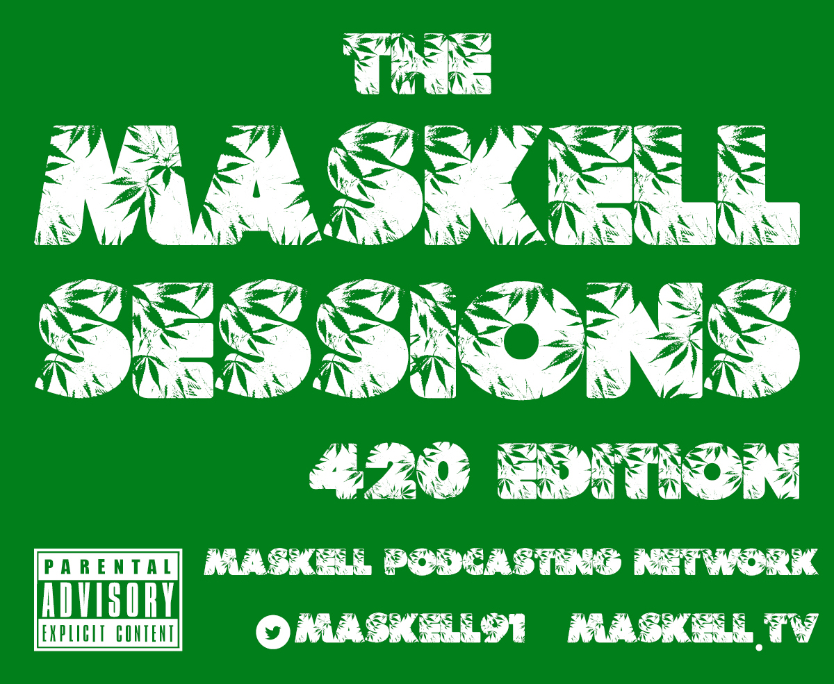 The Maskell Sessions - Ep. 340 (420 Edition)