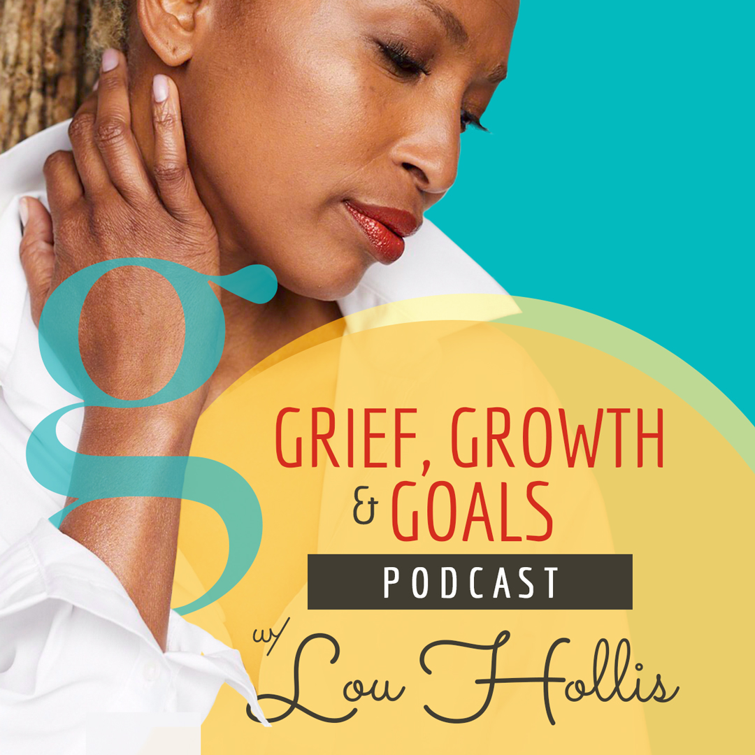 Grief, Growth & Goals Podcast