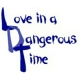 Love In A Dangerous Time