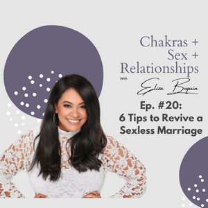 Chakras + Sex + Relationships with Eliza Boquin