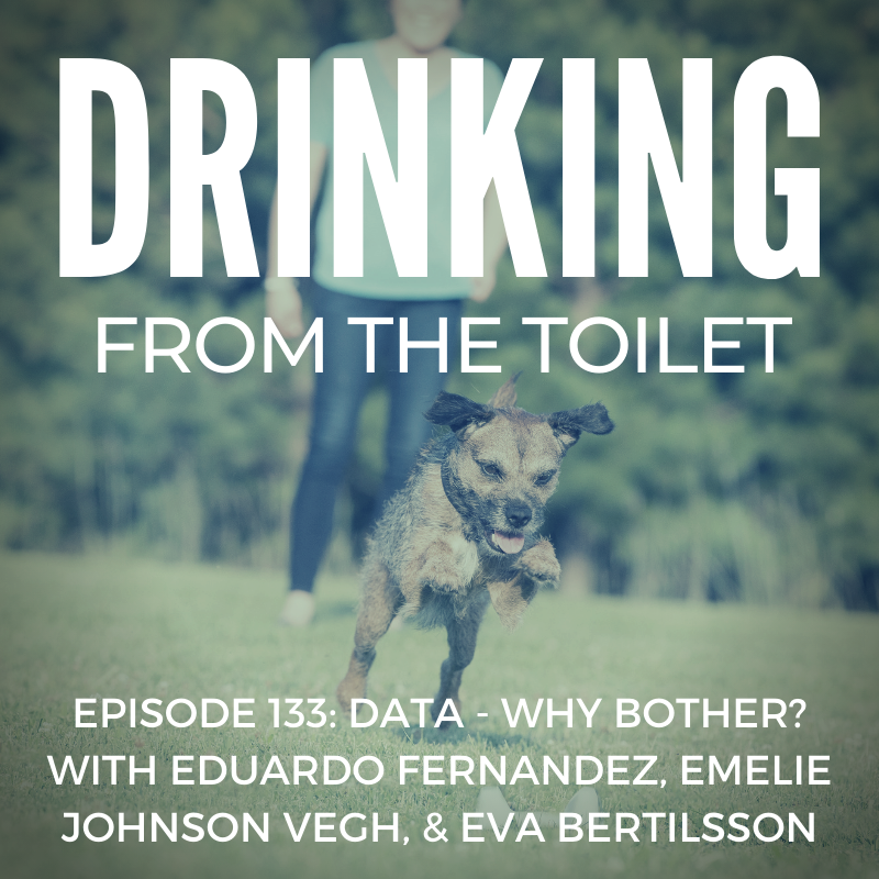 #133: Data - Why Bother? with Eduardo Fernandez, Emelie Johnson Vegh, and Eva Bertilsson