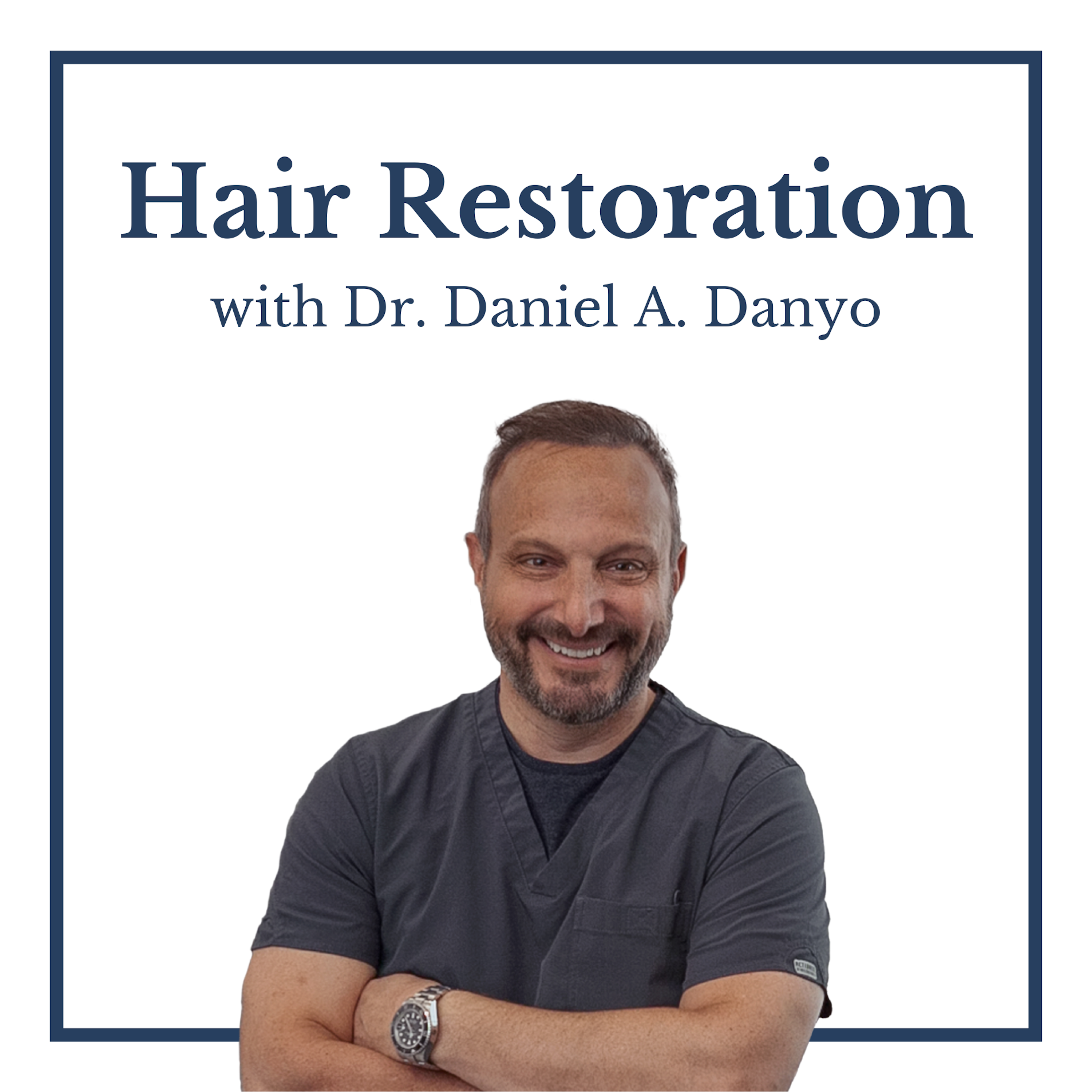 Hair Restoration with Dr. Daniel A. Danyo