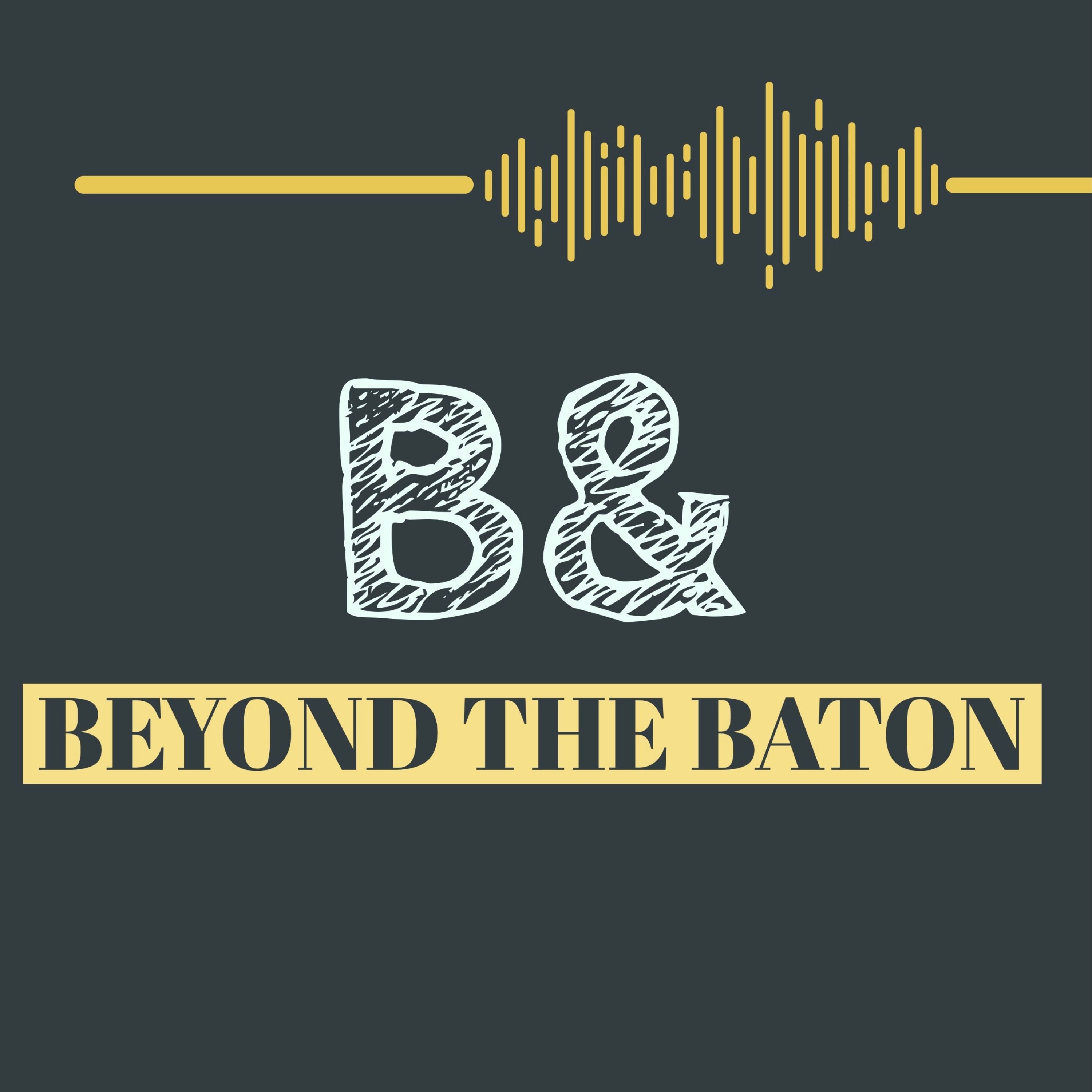 B&: Beyond the Baton