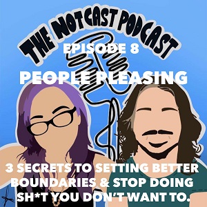 The Notcast: Life, Love, Misery & Deep Sh*t