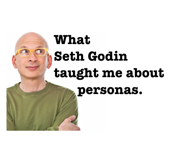 What Seth Godin Taught me about Personas